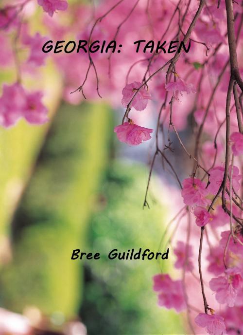 Cover of the book Georgia: Taken by Bree Guildford, Bree Guildford