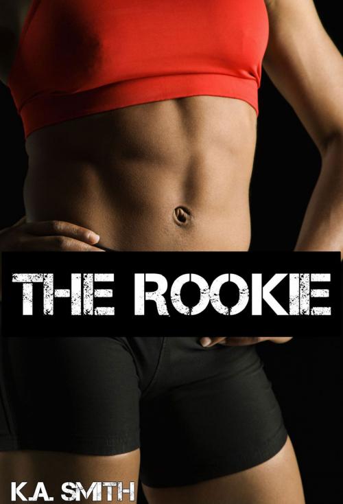 Cover of the book The Rookie by K.A. Smith, K.A. Smith