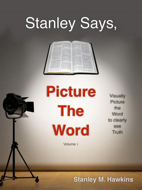 Cover of the book Stanley Says, Picture The Word (Volume 1) by Stanley M. Hawkins, Stanley M. Hawkins