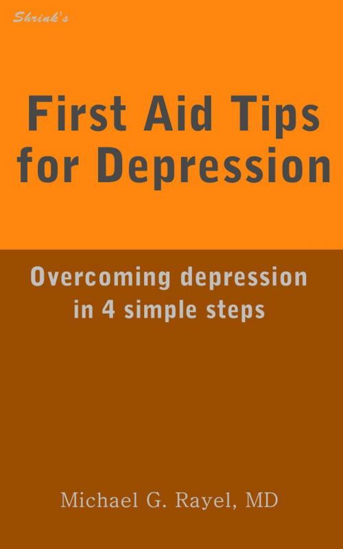 Cover of the book First Aid Tips for Depression: Overcoming Depression In 4 Simple Steps by Michael Rayel, Michael Rayel
