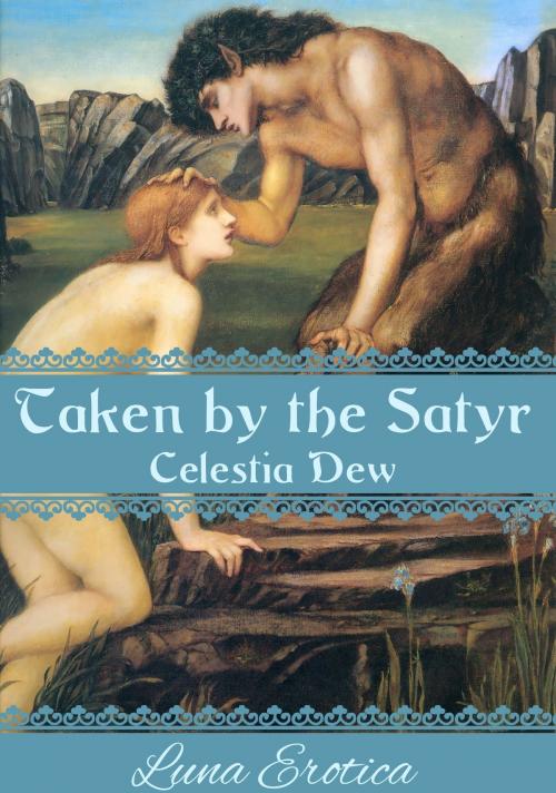 Cover of the book Taken by the Satyr by Celestia Dew, Luna Erotica Wilder