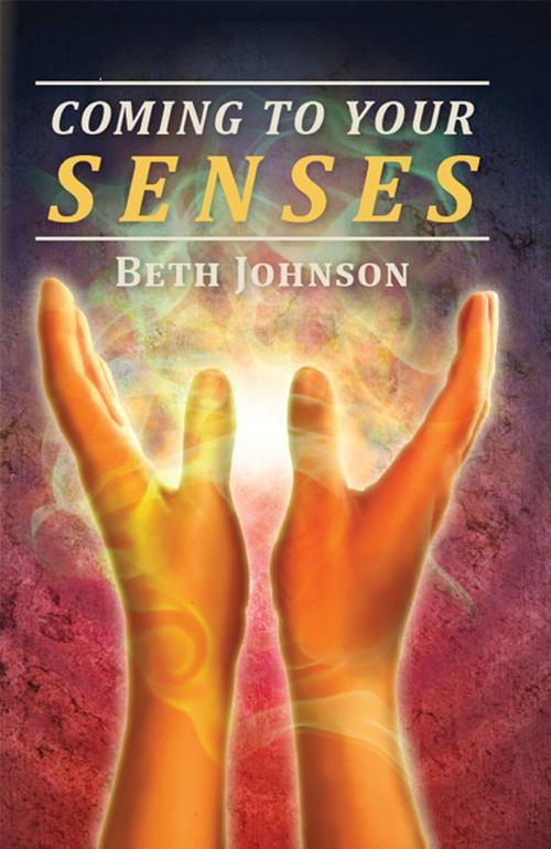 Cover of the book Coming To Your Senses by Beth Johnson, Beth Johnson