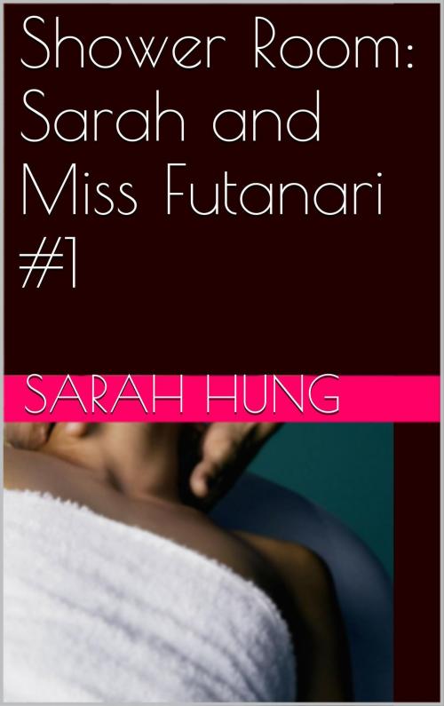 Cover of the book Sarah and Miss Futanari #1 by Sarah Hung, Charlie Bent