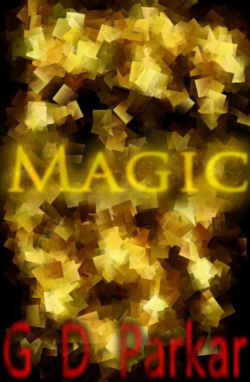 Cover of the book Magic by G D Parkar, G D Parkar