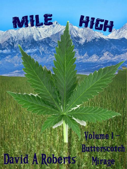 Cover of the book Mile High Volume 1 Butterscotch Mirage by David A Roberts, David A Roberts