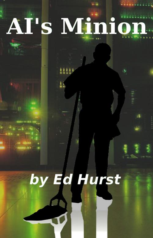 Cover of the book AI's Minion by Ed Hurst, Ed Hurst