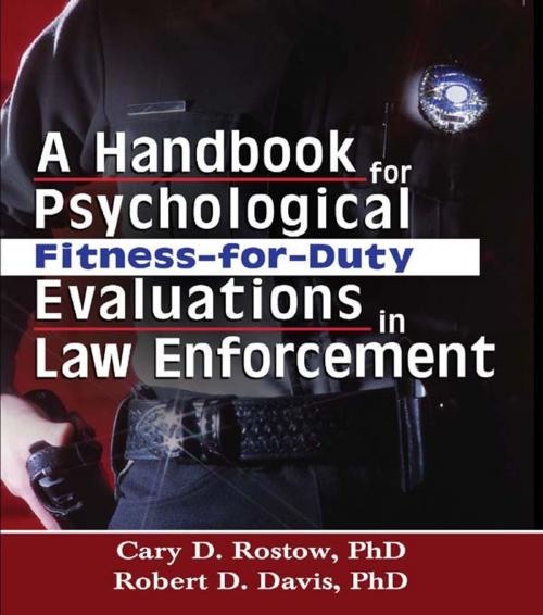 Cover of the book A Handbook for Psychological Fitness-for-Duty Evaluations in Law Enforcement by Cary D. Rostow, Robert D. Davis, Taylor and Francis