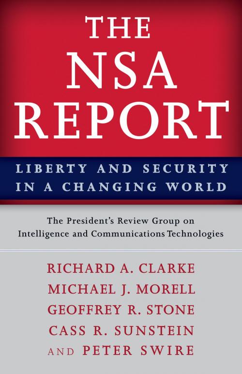 Cover of the book The NSA Report by Peter Swire, The President's Review Group on Intelligence and Communications The President's Review Group on Intelligence and Communications Technologies, Richard A. Clarke, Michael J. Morell, Geoffrey R. Stone, Cass R. Sunstein, Princeton University Press