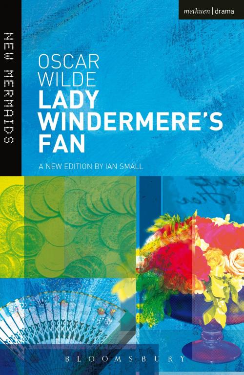 Cover of the book Lady Windermere's Fan by Oscar Wilde, Ian Small, Bloomsbury Publishing