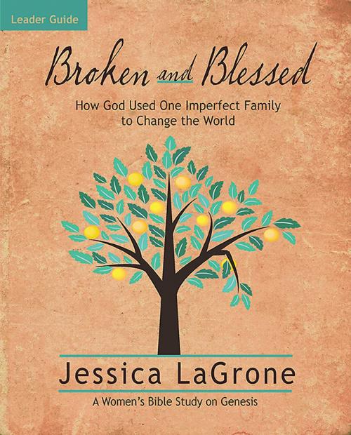 Cover of the book Broken and Blessed - Women's Bible Study Leader Guide by Jessica LaGrone, Abingdon Press