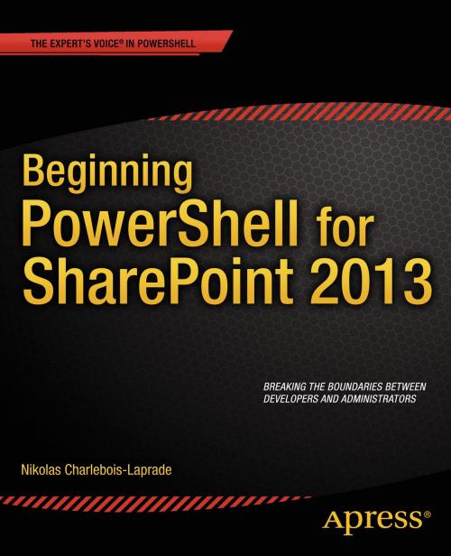 Cover of the book Beginning PowerShell for SharePoint 2013 by Nikolas Charlebois-Laprade, Apress
