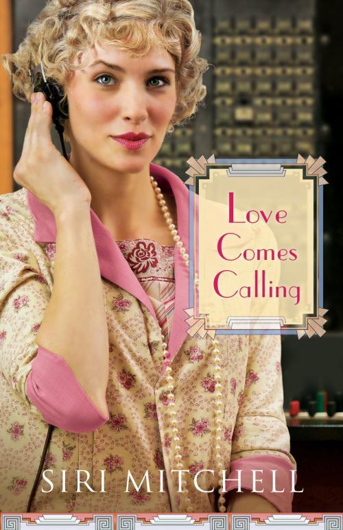 Cover of the book Love Comes Calling by Siri Mitchell, Baker Publishing Group