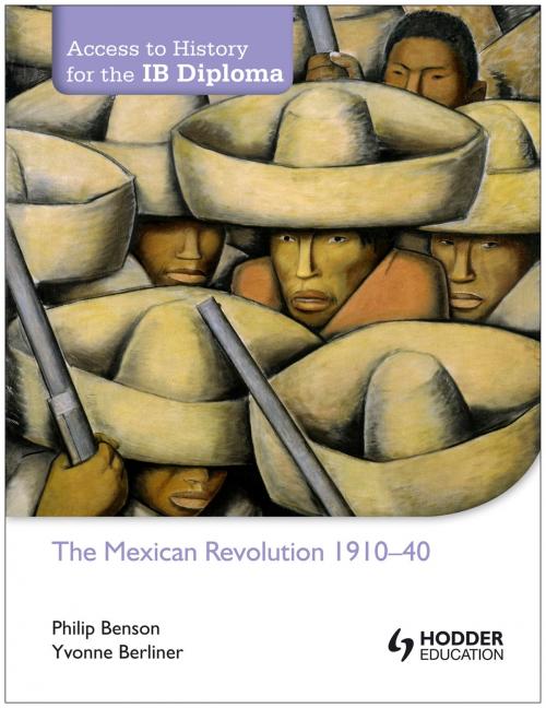 Cover of the book Access to History for the IB Diploma: The Mexican Revolution 1884-1940 by Philip Benson, Yvonne Berliner, Hodder Education