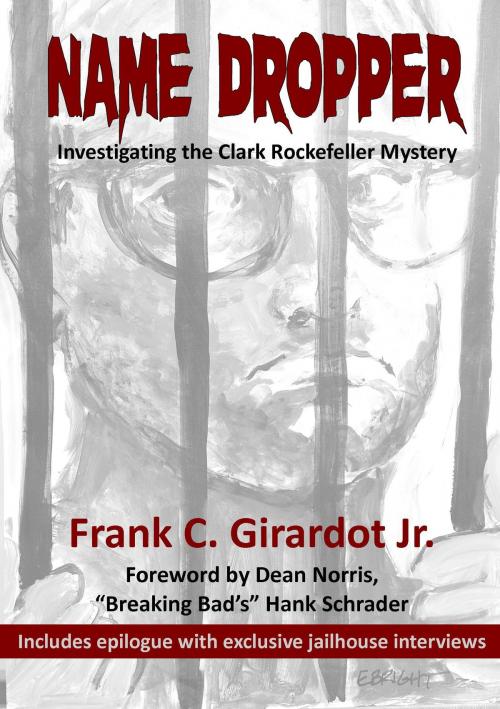 Cover of the book Name Dropper: Investigating the Clark Rockefeller Mystery by Frank C. Girardot Jr., eBookIt.com