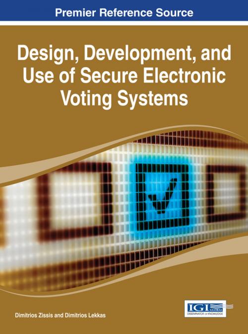 Cover of the book Design, Development, and Use of Secure Electronic Voting Systems by , IGI Global