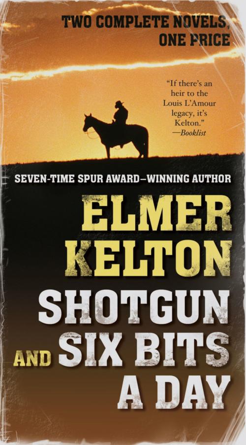 Cover of the book Shotgun and Six Bits a Day by Elmer Kelton, Tom Doherty Associates