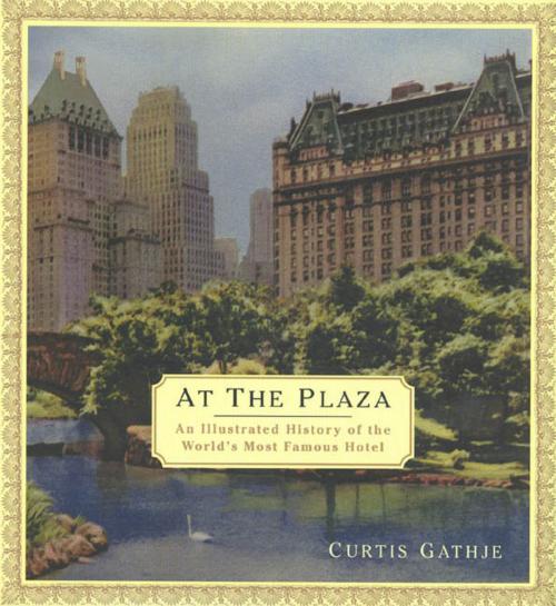 Cover of the book At the Plaza by Curtis Gathje, St. Martin's Press