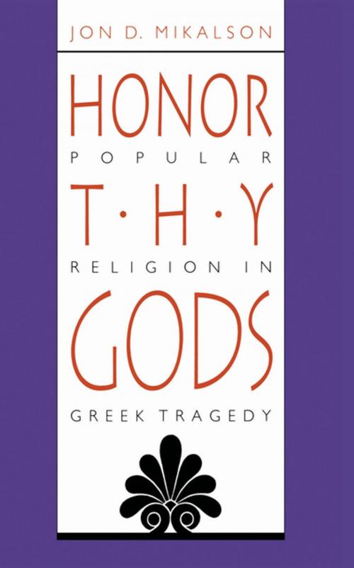 Cover of the book Honor Thy Gods by Jon D. Mikalson, The University of North Carolina Press