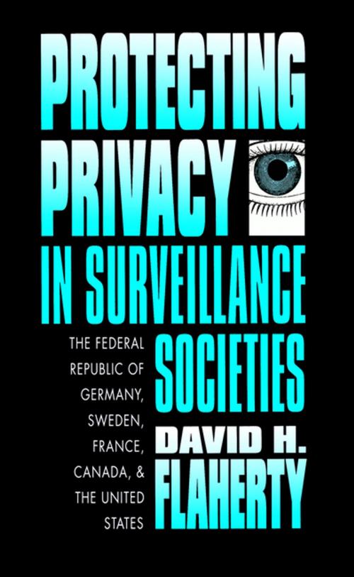 Cover of the book Protecting Privacy in Surveillance Societies by David H. Flaherty, The University of North Carolina Press