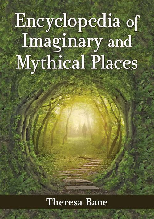 Cover of the book Encyclopedia of Imaginary and Mythical Places by Theresa Bane, McFarland & Company, Inc., Publishers