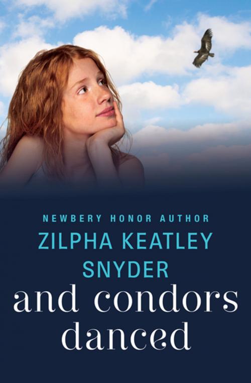 Cover of the book And Condors Danced by Zilpha Keatley Snyder, Open Road Media
