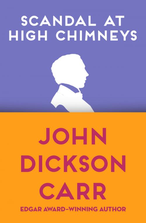 Cover of the book Scandal at High Chimneys by John Dickson Carr, Open Road Media