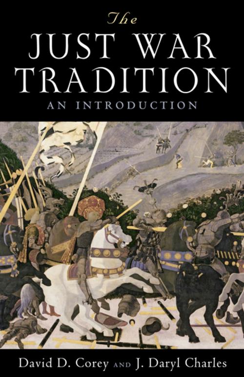 Cover of the book The Just War Tradition by J. Daryl Charles, David D. Corey, Intercollegiate Studies Institute (ORD)