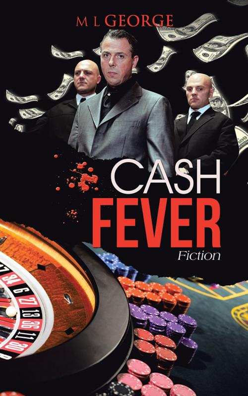 Cover of the book Cash Fever by M L George, Partridge Publishing India