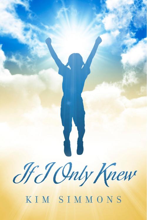Cover of the book If I Only Knew by Kim Simmons, BookBaby