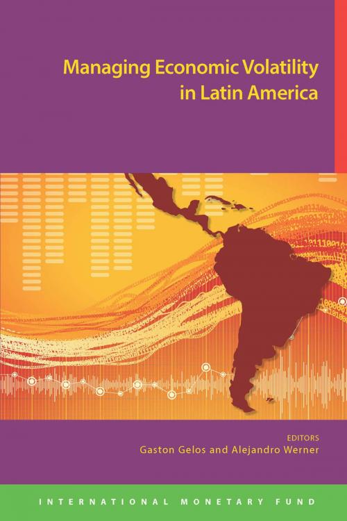 Cover of the book Managing Economic Volatility in Latin America by Gaston  Mr. Gelos, INTERNATIONAL MONETARY FUND