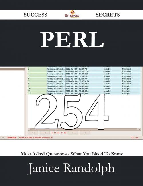 Cover of the book Perl 254 Success Secrets - 254 Most Asked Questions On Perl - What You Need To Know by Janice Randolph, Emereo Publishing