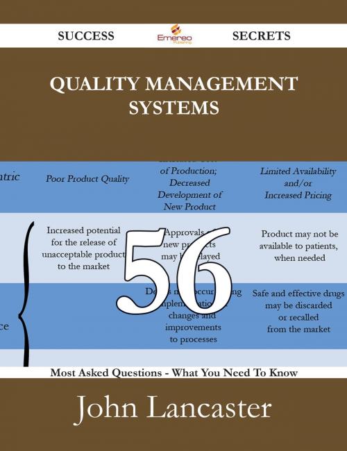 Cover of the book Quality Management Systems 56 Success Secrets - 56 Most Asked Questions On Quality Management Systems - What You Need To Know by John Lancaster, Emereo Publishing