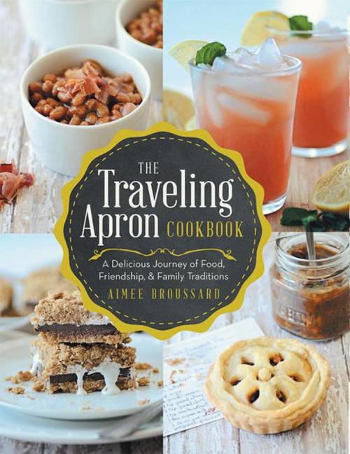 Cover of the book The Traveling Apron Cookbook by Aimee Broussard, LifeRich Publishing