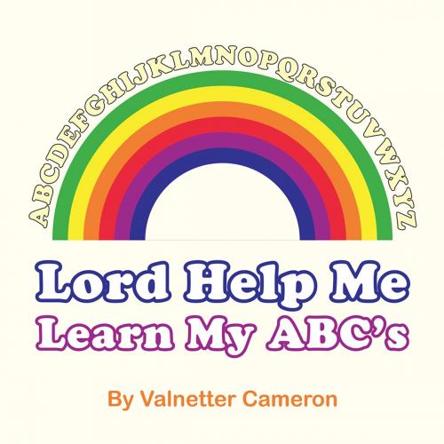 Cover of the book Lord Help Me Learn My Abc’S by Valnetter Cameron, Trafford Publishing