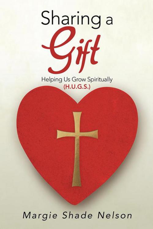 Cover of the book Sharing a Gift by Margie Shade Nelson, WestBow Press