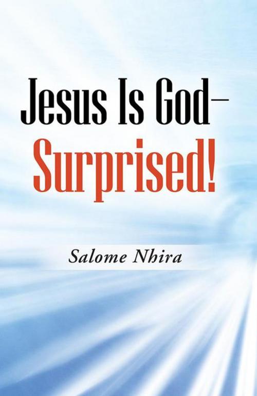 Cover of the book Jesus Is God—Surprised! by Salome Nhira, WestBow Press