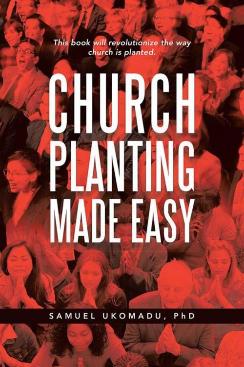 Cover of the book Church Planting Made Easy by Samuel Ukomadu, WestBow Press