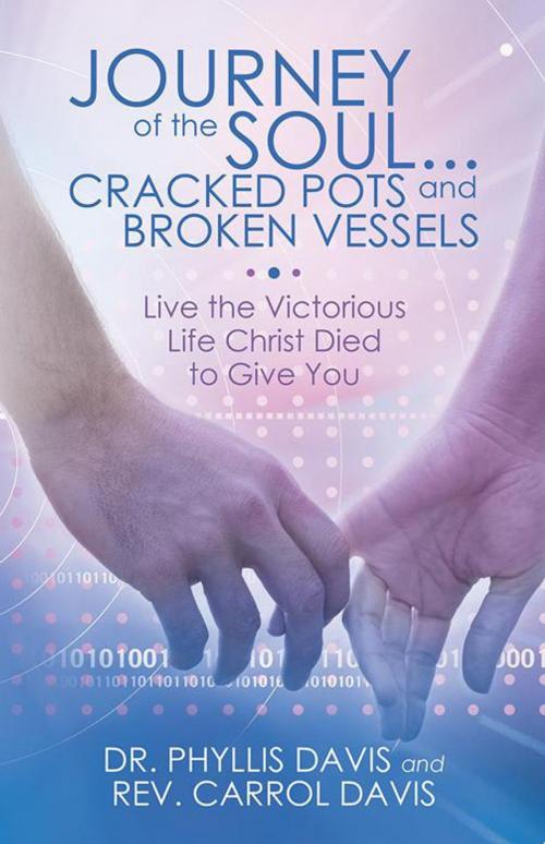 Cover of the book Journey of the Soul...Cracked Pots and Broken Vessels by Dr. Phyllis Davis, Rev. Carrol Davis, WestBow Press