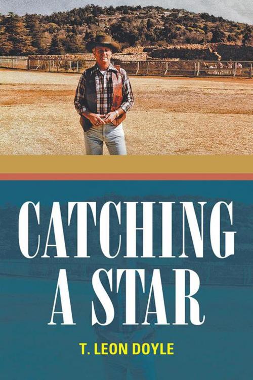 Cover of the book Catching a Star by T. Leon Doyle, iUniverse