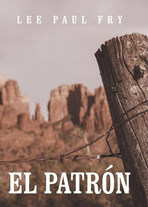 Cover of the book El Patrón by Lee Paul Fry, iUniverse