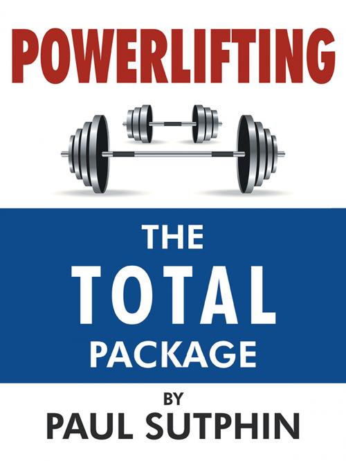Cover of the book Powerlifting : the Total Package by Paul Sutphin, AuthorHouse