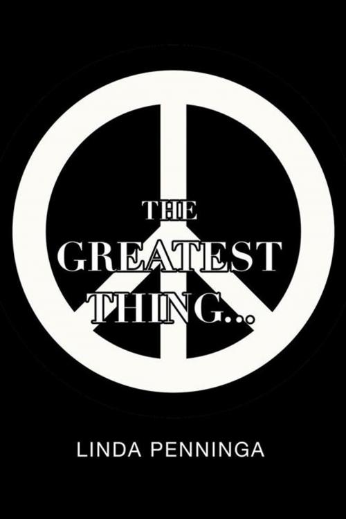 Cover of the book The Greatest Thing... by Linda Penninga, AuthorHouse