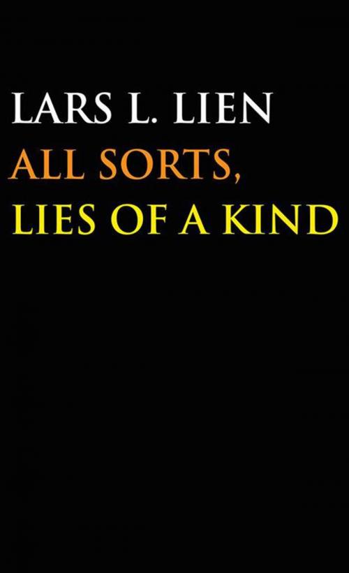 Cover of the book All Sorts, Lies of a Kind by Lars L. Lien, AuthorHouse UK