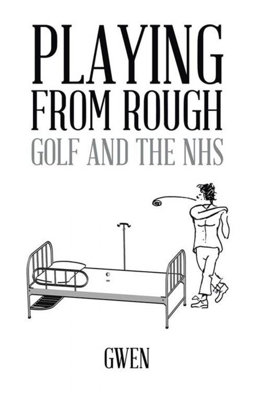 Cover of the book Playing from Rough by Gwen, AuthorHouse UK