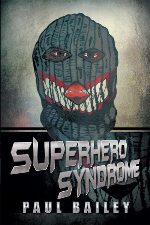 Cover of the book Superhero Syndrome by Paul Bailey, Xlibris US