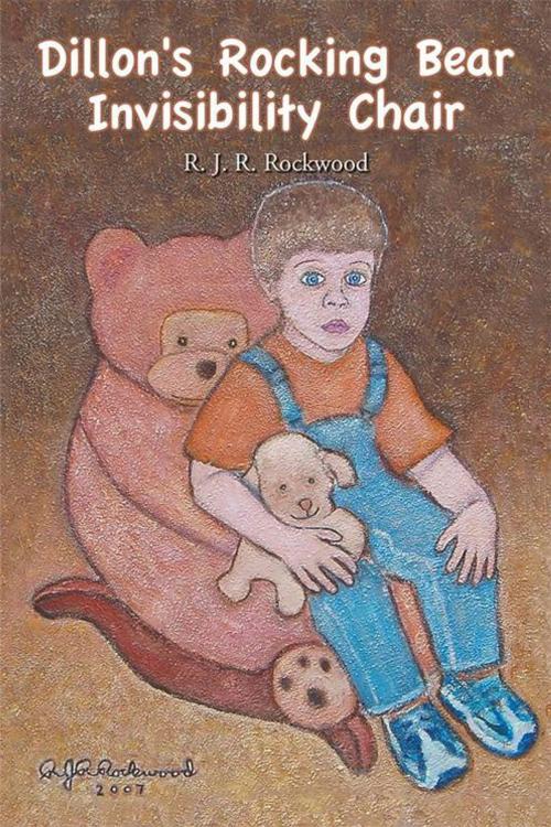 Cover of the book Dillon's Rocking Bear Invisibility Chair by R. J. R. Rockwood, Xlibris US