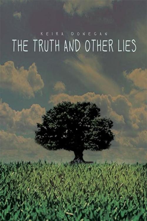 Cover of the book The Truth and Other Lies by Keira Donegan, Xlibris AU