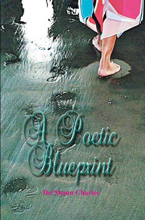 Cover of the book A Poetic Blueprint by Da’Shaun Charles, Xlibris US