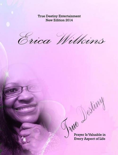 Cover of the book True Destiny by Erica Wilkins, Xlibris US