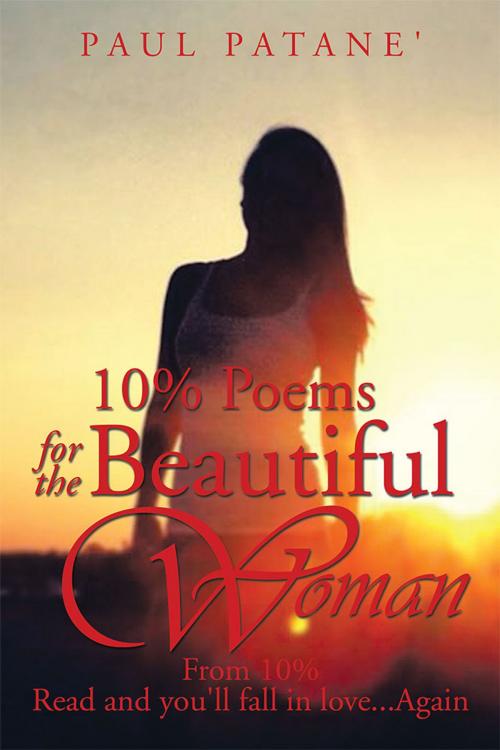 Cover of the book 10% Poems for the Beautiful Woman by Paul Patane’, Xlibris US